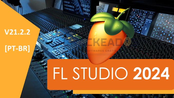 Baixar Fl Studio Crackeado 2024 Grátis Completo Para Pc + Torrent