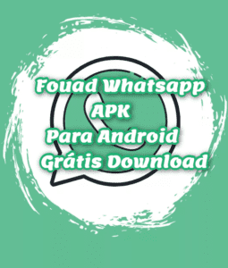 Fouad Whatsapp Apk V9.40 Para Android Grátis Download Português Pt-Br (Antibloqueio)